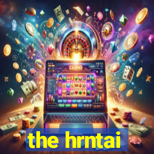 the hrntai